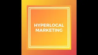 Hyperlocal Marketing