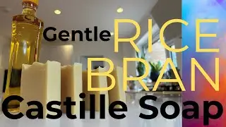 Rice Bran Oil Castile Soap Recipe | Cold Process Soapmaking for Beginners