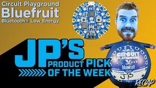JP’s Product Pick of the Week 1/13/26 RECAP Circuit Playground Bluefruit