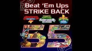 Episode 55: Beat 'Em Ups Strike Back