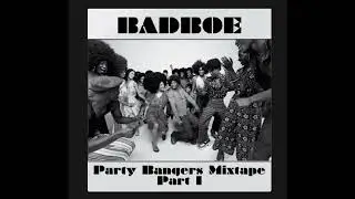 BadboE - Party Bangers Mixtape - Part 1