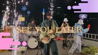 TWO SAGYE - SEE YOU LATER (ENG SUB)
