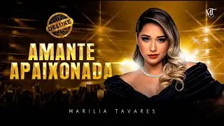 Mar&iacute;lia Tavares - Amante Apaixonada - Maturidade (Deluxe)