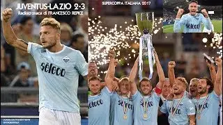 JUVENTUS-LAZIO 2-3 - Radiocronaca di Francesco Repice - SUPERCOPPA ITALIANA 2017 (Radio Rai)