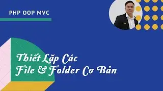 Chuẩn Bị File Cần Thiết Cho OOP PHP Mô Hình MVC - PHP OOP MVC Project Tutorial