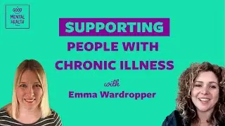 Supporting people with chronic illness  | The Good Mental Health Podcast