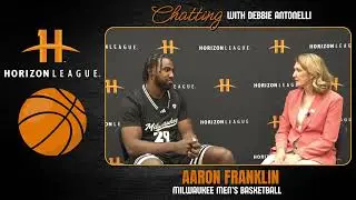 Chatting with Debbie Antonelli: Aaron Franklin, Milwaukee Men's Basketball