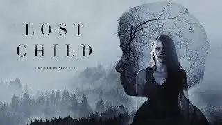 «Потерянный ребёнок» (2018) Официальный трейлер | Breaking Glass Pictures | BGP Indie Movie