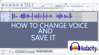 HOW TO CHANGE VOICE AND SAVE IT IN AUDACITY [2020]