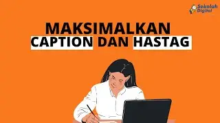 Optimalisasi Caption & Hastag