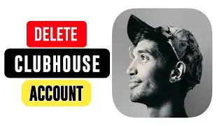 How to Delete Clubhouse Account Permanently { Updated }