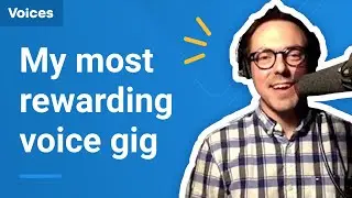 My Most Rewarding Voice Over Gig