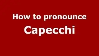How to pronounce Capecchi (Italian/Italy) - PronounceNames.com