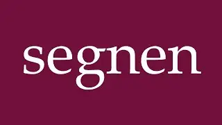 How to Pronounce ''segnen'' (bless) Correctly in German