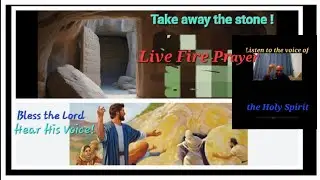 Remove The Stone(Jn11:39)Live Fire Prayer#love 