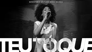 Teu Toque + Quem &Eacute; Esse (Ao Vivo) &bull; Minist&eacute;rio Atitude Nova Igua&ccedil;u