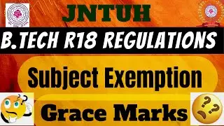 JNTUH Clarification on B.Tech R18 Exemption & Grace Marks||JNTUH Grace Marks||JNTU subject exemption