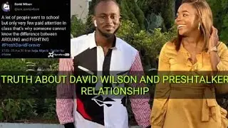 Real Reason why David Wilson and preshtalker are always fighting!Truth about Preshdavid Relationship