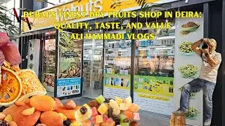 Dubai's Finest Dry Fruits Shop in Deira: Quality, Taste, and Value Ali hammadi Vlogs