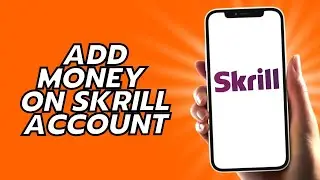 How To Add Money On Skrill Account