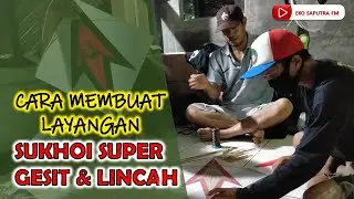 Tehnik Cara Membuat Layangan Sukoy Super Gesit dan Lincah