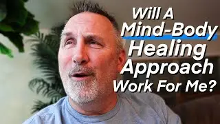 Is A Mind-Body Healing Approach Right For You?