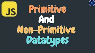 Understanding Primitive and Non-Primitive datatypes in JavaScript 👨&zwj;💻 || Born2Code