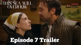 This Sea Will Overflow Episode 7 Trailer I Shocking Truth! Eleni's Mother Appears!