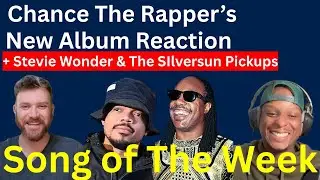 Chance The Rapper&rsquo;s New Album Reactions + Stevie Wonder & Silversun Pickups | Song of the Week