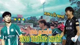 Lần Đầu Trải Nghiệm Bầu Không Khí SVĐ Thống Nhất