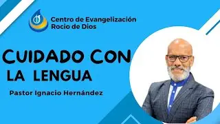 Cuidado Con La lengua | Pastor ignacio  Hern&aacute;ndez   | Roc&iacute;o De Dios | 27/04/25