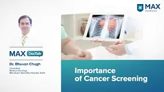 Common Cancer Screening Tests | Dr. Bhuvan Chugh | Max Hospital, Saket