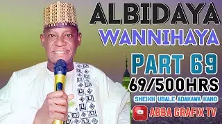 Cigaban kissar aiko annabi s.a.w Albidaya kashi na 69 daga Sheikh Ubale Adakawa Kano