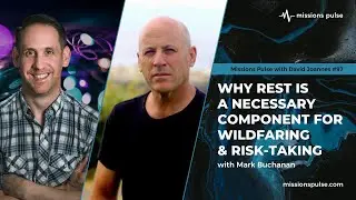 #97: Why Rest Is a Necessary Component for Wildfaring and Risk-Taking