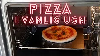PIZZA I VANLIG UGN - så får du den bra
