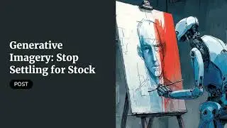 Generative Imagery: Stop Settling for Stock