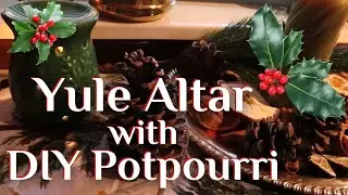 Yule Altar Makeover with DIY Potpourri