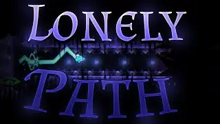 Lonely Path - SulphurXIV 100% | Geometry Dash