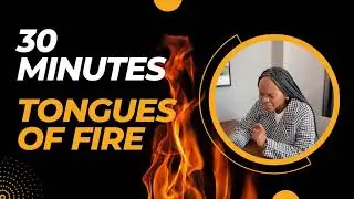 30 MINUTES TONGUES OF FIRE WITH MARTHA CHISHIMBA