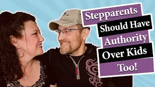 Blended Family Dilemma: Stepparents Should Have Authority Over Kids Too!