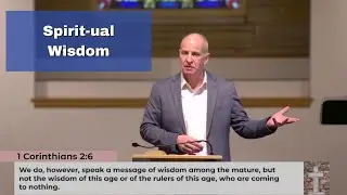 True Spiritual Wisdom 1 Corinthians 2:6-16