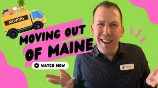 Moving out of Maine | Maine Realtor