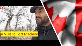 A Visit to Fort Macleod  in southern Alberta