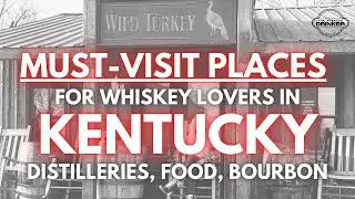 Must-Visit Places in Kentucky - Whiskey, Distilleries, Food - Full List of Recommendations