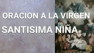ORACION A LA SANTISIMA VIRGEN NI&Ntilde;A