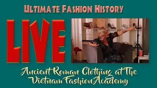 UFH LIVE: Ancient Roman Clothing at The Vietnam Fashion Academy