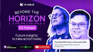Beyond the Horizon: Unlocking the Real MSP Value in Microsoft 365