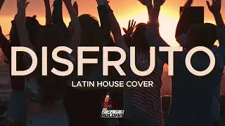 DISFRUTO | Latin House Cover | Dj Sergio Roldan
