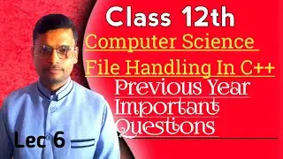Computer Science || Clsss 12th || Important Questions || File Handling In C++