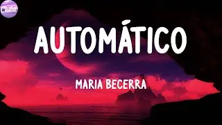 Maria Becerra - AUTOMÁTICO (Letras)